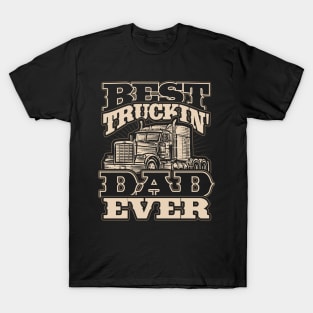 Truck Driver Best Trucking Dad Ever Trucker Fathers Day T-Shirt